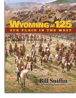 Wyoming at 125: Our Place in the West. Regular price $39.95. UW Alumni special price $29.95!